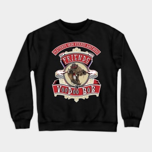 Friends of VooDoo BOB Sticker Crewneck Sweatshirt